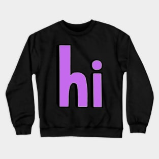 This is the word HI Crewneck Sweatshirt